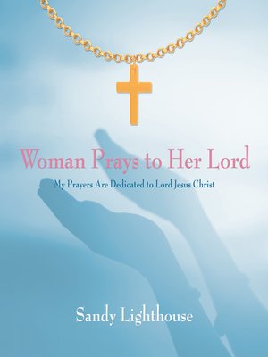 cover image of Woman Prays to Her Lord